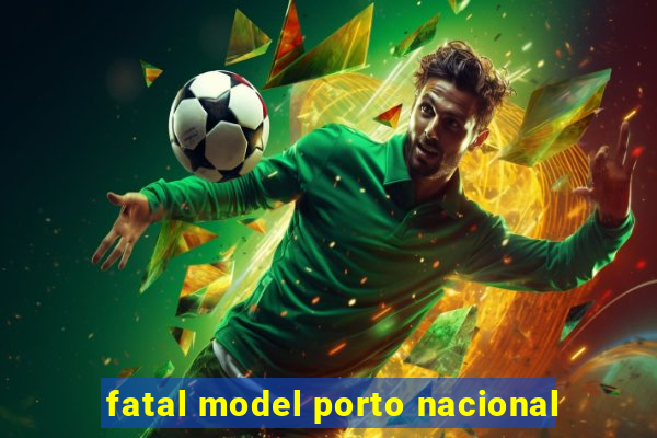 fatal model porto nacional